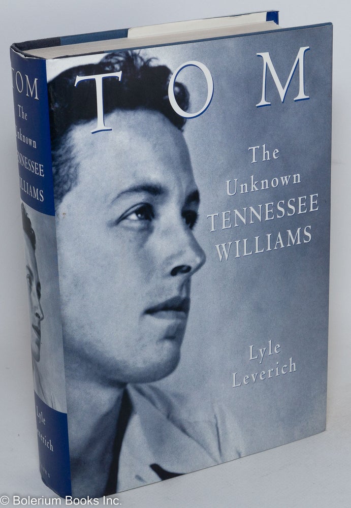 Cat.No: 36202 Tom: the unknown Tennessee Williams. Tennessee Williams, Lyle Leverich.