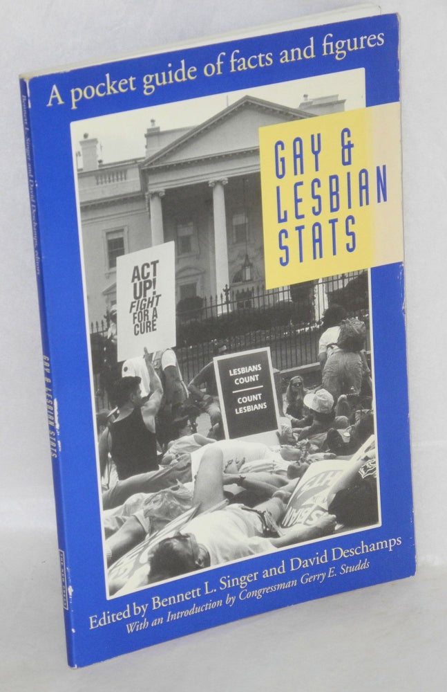 Cat.No: 36203 Gay & Lesbian Stats: a pocket guide of facts and figures. Bennett L. Singer, David Deschamps, Congressman Gerry E. Studds, a, Dr. Stephanie Sanders.