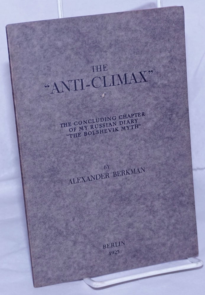 Cat.No: 36252 The "Anti-Climax," the concluding chapter of my Russian diary "The Bolshevik Myth" Alexander Berkman.