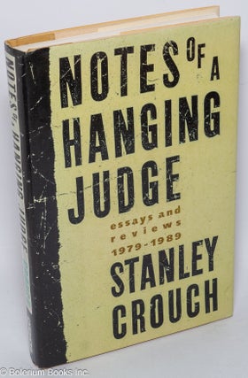 Cat.No: 36443 Notes of a hanging judge; essays and reviews, 1979-1989. Stanley Crouch