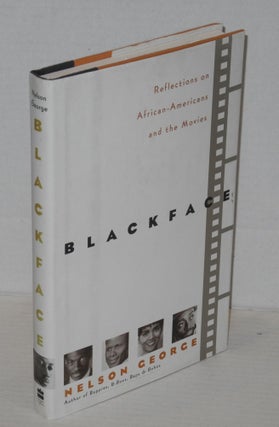 Cat.No: 36452 Blackface; reflections on African-Americans and the movies. Nelson George