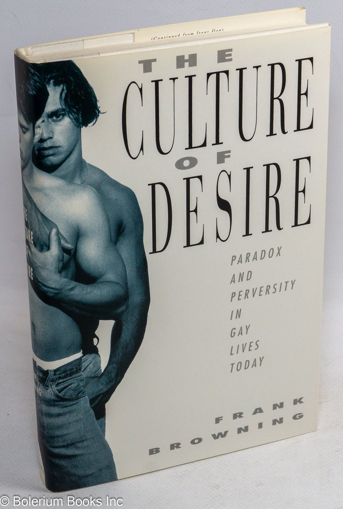 Cat.No: 36460 The Culture of Desire: paradox and perversity in gay lives today. Frank Browning.