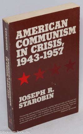 Cat.No: 3649 American Communism in crisis, 1943-1957. Joseph R. Starobin