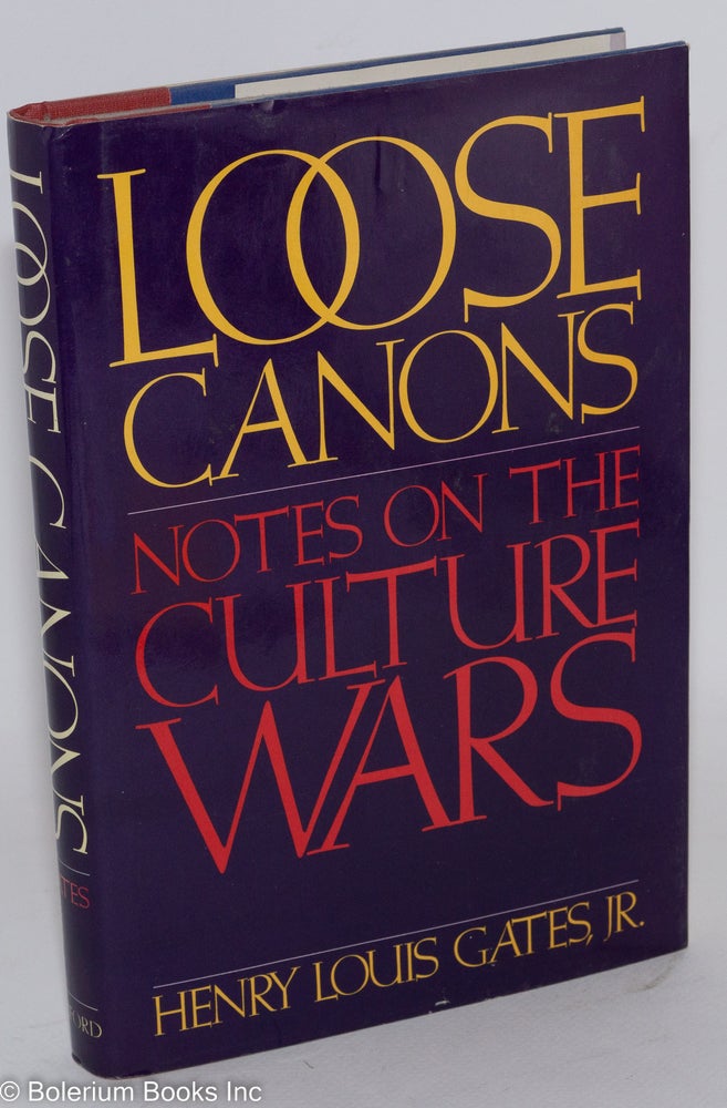 Cat.No: 36522 Loose canons; notes on the culture wars. Henry Louis Gates, Jr.