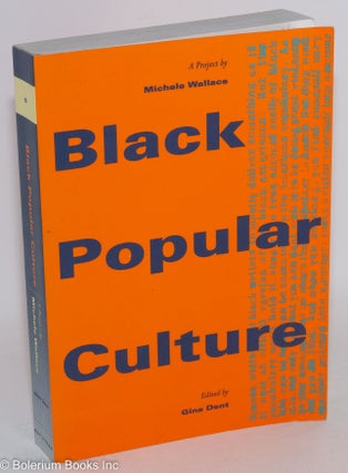 Cat.No: 36534 Black popular culture; edited by Gina Dent. Michele Wallace