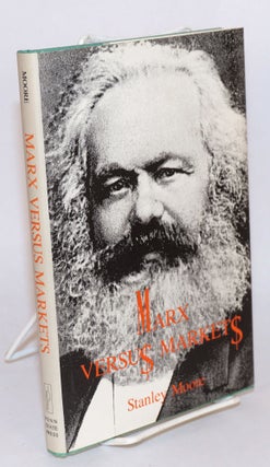 Cat.No: 36565 Marx versus markets. Stanley Moore