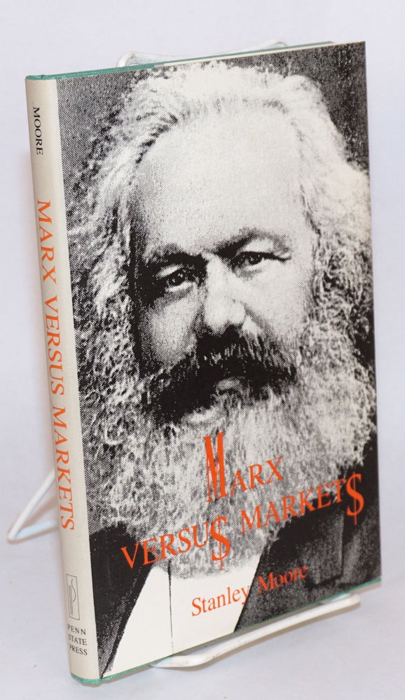Cat.No: 36565 Marx versus markets. Stanley Moore.