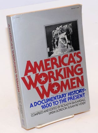 Cat.No: 36568 America's working women. Rosalyn Baxandall, Linda Gordon, ed Susan Reverby