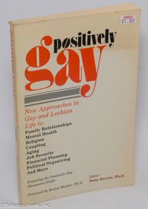 Cat.No: 36576 Positively Gay:. Betty Berzon, Robert Leighton, Del Martin Loretta Lotman,...