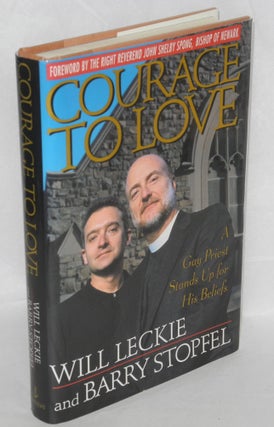 Cat.No: 36583 Courage to Love: a gay priest stands up for his beliefs. Will Leckie, Barry...