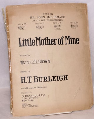 Cat.No: 36593 Little mother of mine; words by Walter H. Brown. Harry Thacker Burleigh