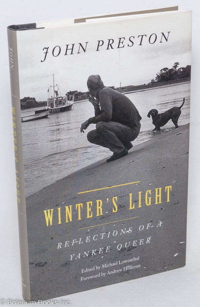 Cat.No: 36622 Winter's Light: reflections of a Yankee queer. John Preston, edited and, Michael Lowenthal, Andrew Holleran.