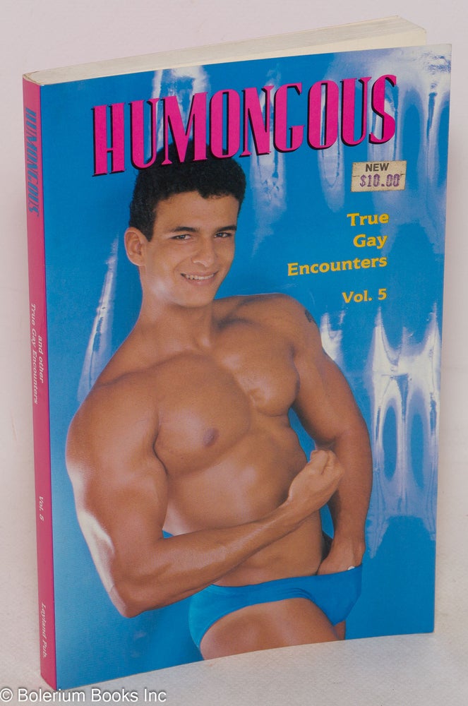 Cat.No: 36649 Humongous: and other true gay encounters, volume 5. Winston Leyland, Mike McGrath Rick Jackson, Jason Fury.