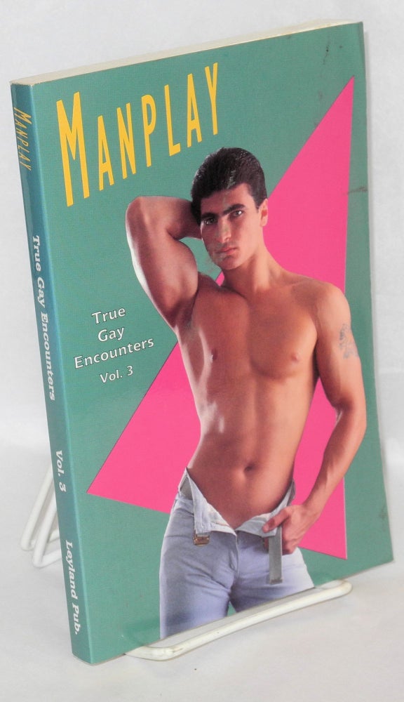 Cat.No: 36650 Manplay: true gay encounters; volume 3. Winston Leyland, H. L. Stryker William Cozad, Jason Fury, Glenn Fuller, Robert N. Boyd.