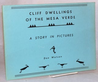 Cat.No: 36688 Cliff dwellings of the Mesa Verde; a story in pictures. Don Watson