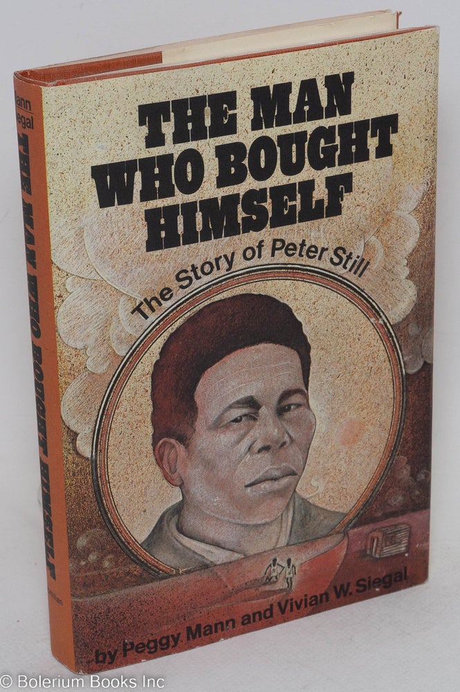 Cat.No: 36800 The man who bought himself; the story of Peter Still. Peggy Mann, Vivian W. Siegal.