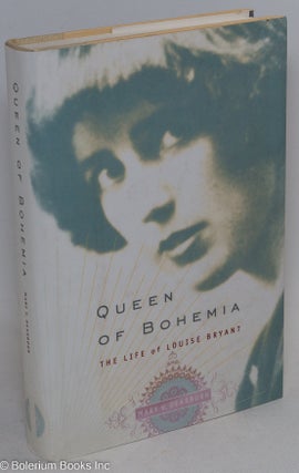 Cat.No: 36846 Queen of Bohemia; the life of Louise Bryant. Mary V. Dearborn
