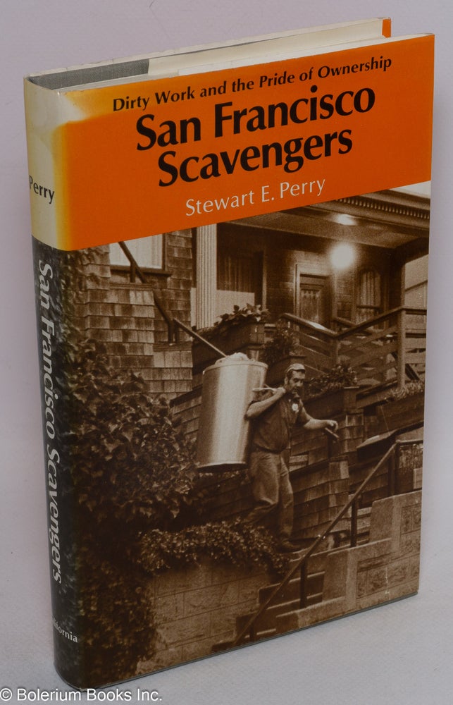 Cat.No: 3687 San Francisco scavengers; dirty work and the pride of ownership. Stewart E. Perry.