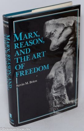 Cat.No: 36876 Marx, reason, and the art of freedom. Kevin M. Brien