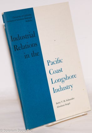 Cat.No: 36879 Industrial relations in the Pacific Coast longshore industry. Betty V. H....
