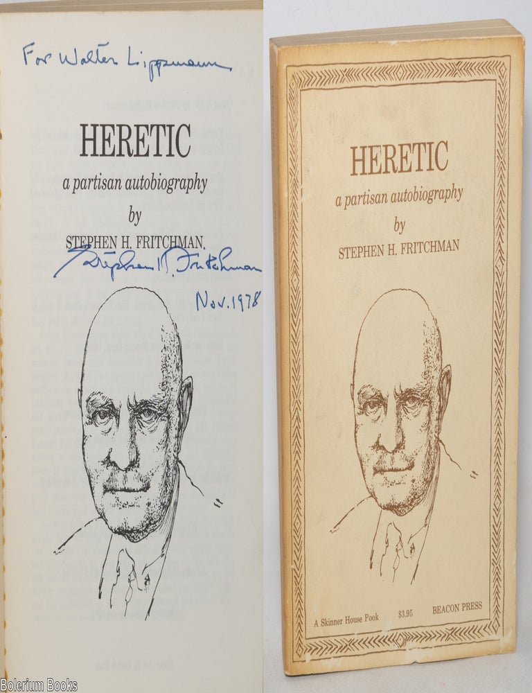 Cat.No: 36889 Heretic: a partisan autobiography. Stephen H. Fritchman.