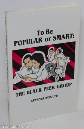 Cat.No: 36959 To be popular or smart: the black peer group. Jawanza Kunjufu