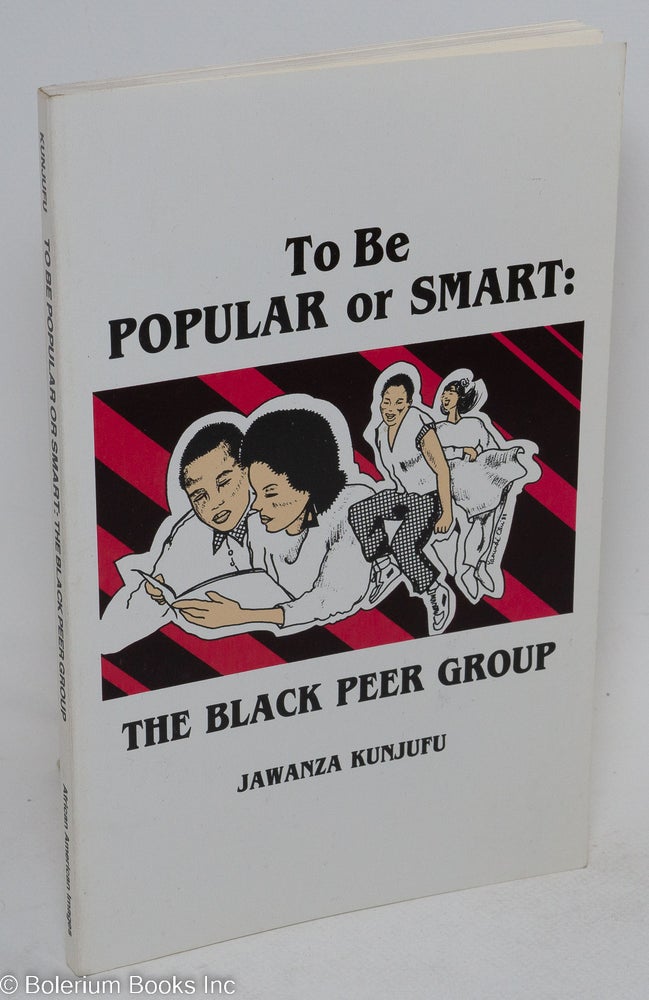 Cat.No: 36959 To be popular or smart: the black peer group. Jawanza Kunjufu.