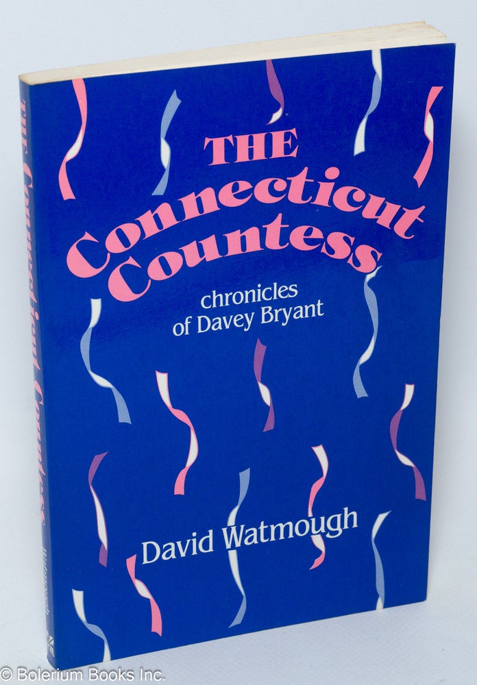 Cat.No: 36969 The Connecticut Countess: chronicles of Davey Bryant. David Watmough.