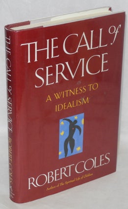 Cat.No: 36976 The call of service: witness to idealism. Robert Coles