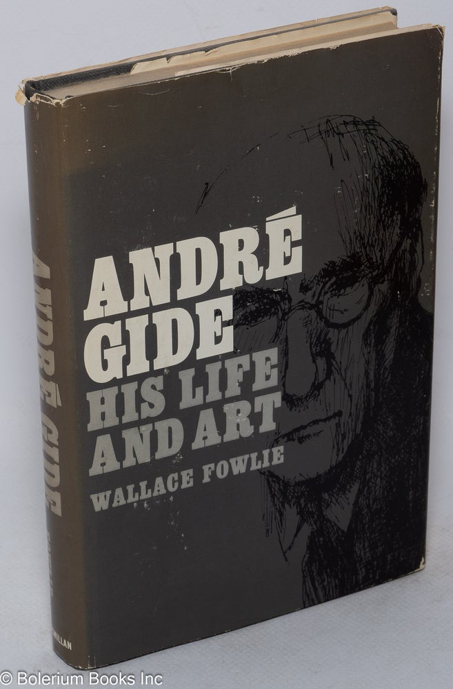 Cat.No: 37038 André Gide; his life and art. Wallace Fowlie.