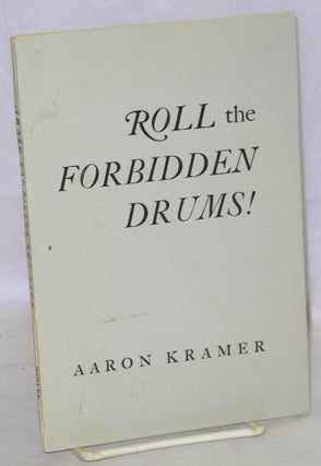 Cat.No: 37062 Roll the forbidden drums! Foreword by Alfred Kreymborg. Aaron Kramer