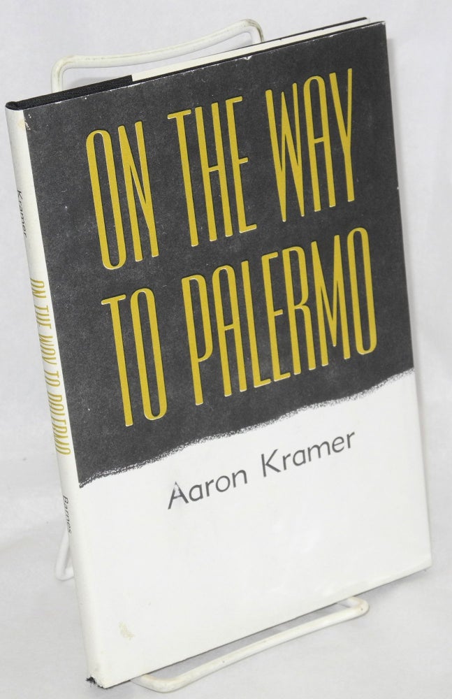 Cat.No: 37063 On the way to Palermo, and other poems. With an introduction by Clinton W. Trowbridge. Aaron Kramer.