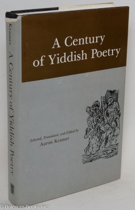 Cat.No: 37101 A century of Yiddish poetry, selected, translated, and edited by Aaron...