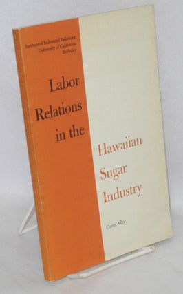 Cat.No: 3715 Labor relations in the Hawaiian sugar industry. Curtis Aller