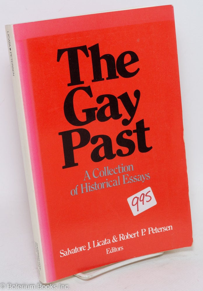 Cat.No: 37168 The Gay Past: a collection of historical essays. Salvatore J. Licata, Robert P. Petersen.
