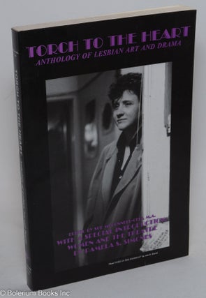 Cat.No: 37191 Torch to the heart; anthology of lesbian art and drama, with a special...