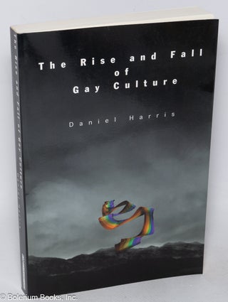 Cat.No: 37215 The Rise and Fall of Gay Culture. Daniel Harris