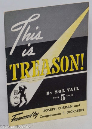 Cat.No: 37261 This is treason! Sol Vail, Joseph Curran, Congressman S. Dickstein