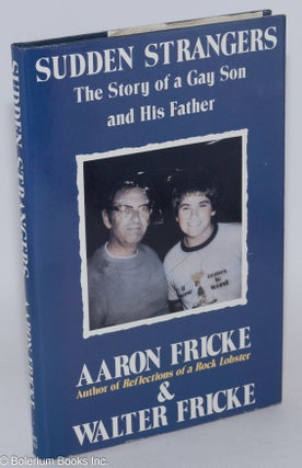 Cat.No: 37311 Sudden Strangers: the story of a gay son and his father. Aaron Fricke,...