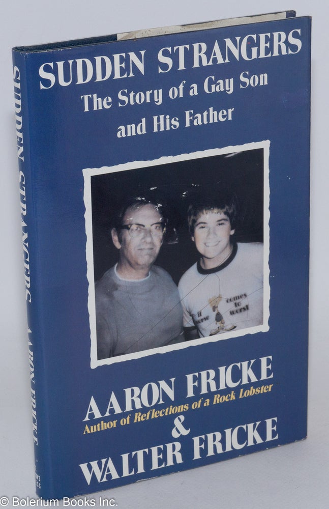 Cat.No: 37311 Sudden Strangers: the story of a gay son and his father. Aaron Fricke, Walter Fricke.
