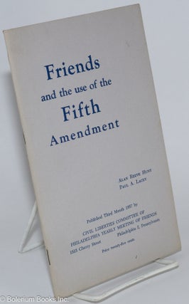 Cat.No: 37358 Friends and the use of the fifth amendment. Alan Reeve Hunt, Paul A. Lacey