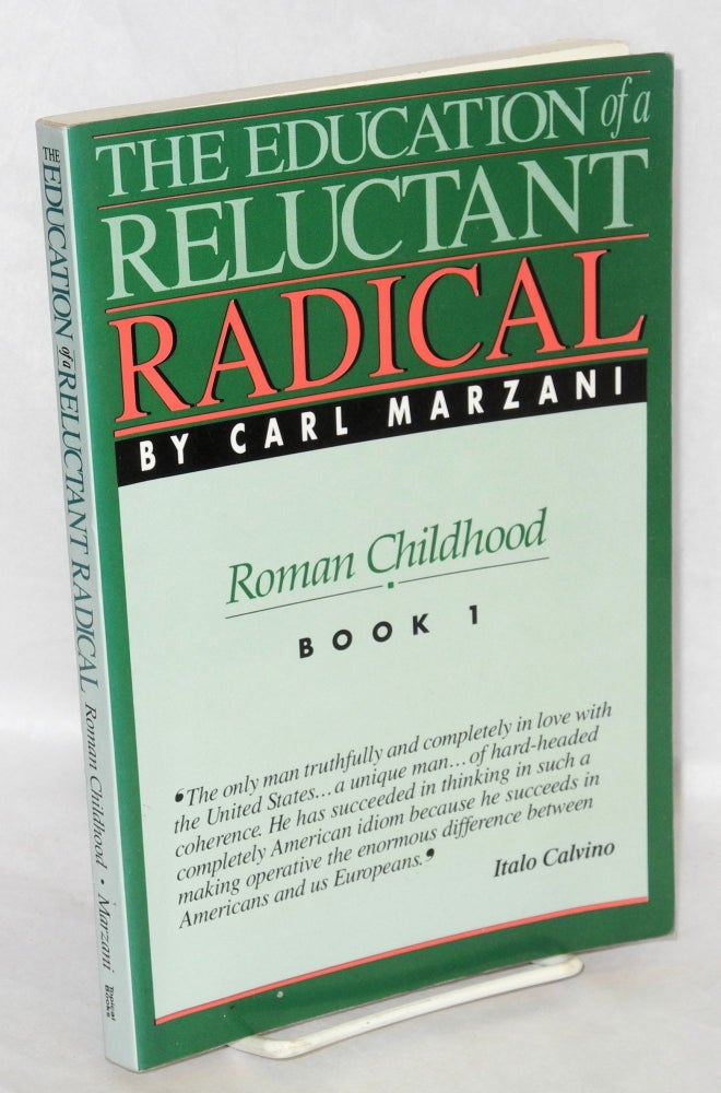 Cat.No: 37368 The Education of a Reluctant Radical. Roman childhood, Book 1. Carl Marzani.