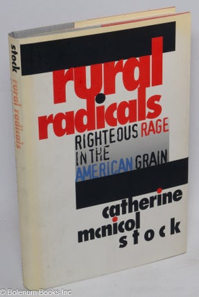 Cat.No: 37381 Rural Radicals: righteous rage in the American grain. Catherine McNicol Stock