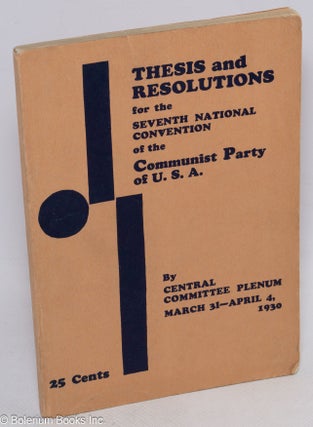 Cat.No: 37429 Thesis and Resolutions for the Seventh National Convention of the Communist...