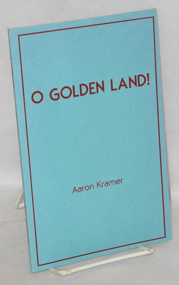 Cat.No: 37450 O golden land! Aaron Kramer.