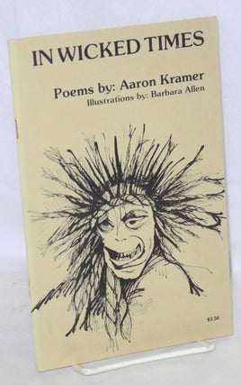 Cat.No: 37452 In wicked times: poems. Aaron Kramer, Barbara Allan