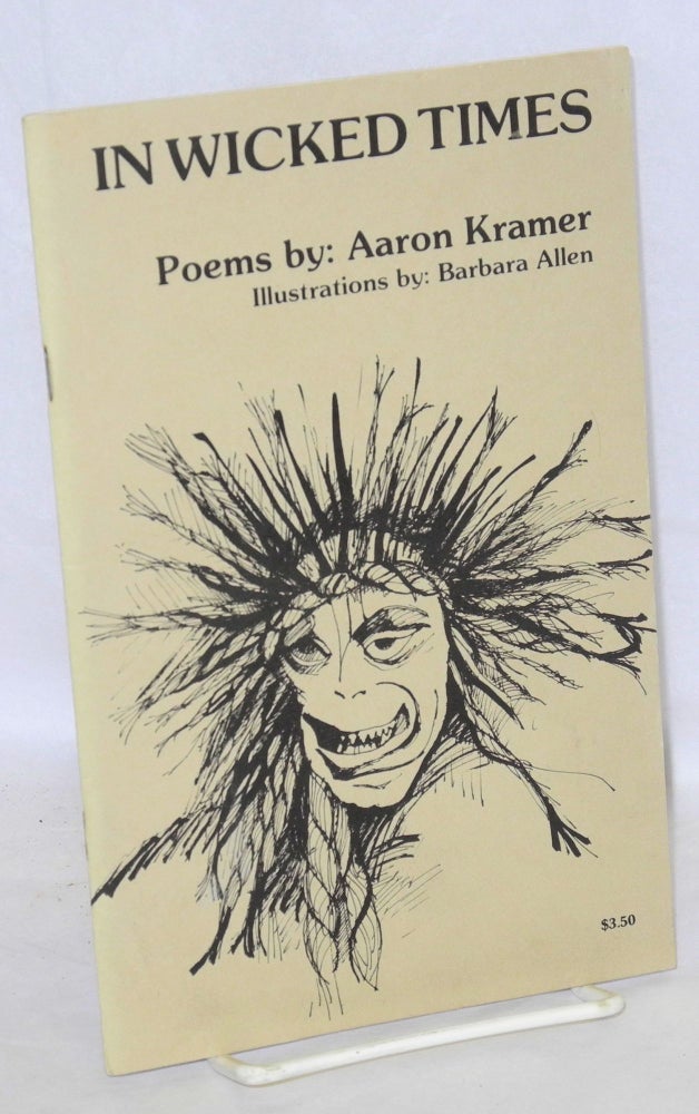 Cat.No: 37452 In wicked times: poems. Aaron Kramer, Barbara Allan.