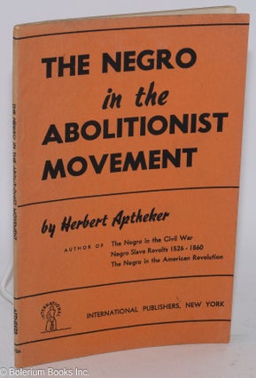 Cat.No: 3754 The Negro in the Abolitionist Movement. Herbert Aptheker