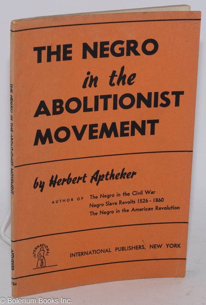 Cat.No: 3754 The Negro in the Abolitionist Movement. Herbert Aptheker.
