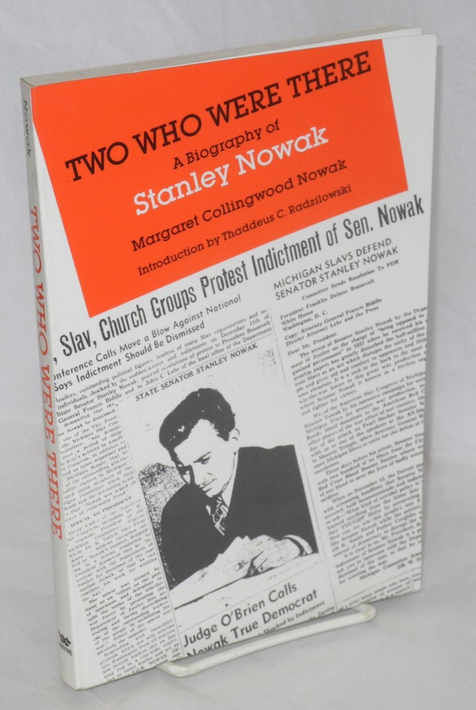 Cat.No: 37622 Two who were there: a biography of Stanley Nowak. Margaret Collingwood Nowak, Thaddeus C. Radzilowski.